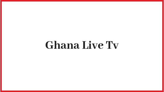 Ghana Live Tv Streaming