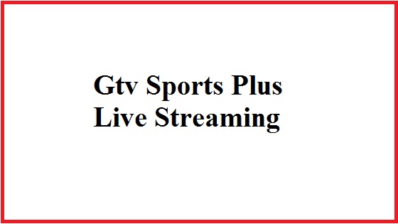 Watch Gtv Sports Plus Live Streaming