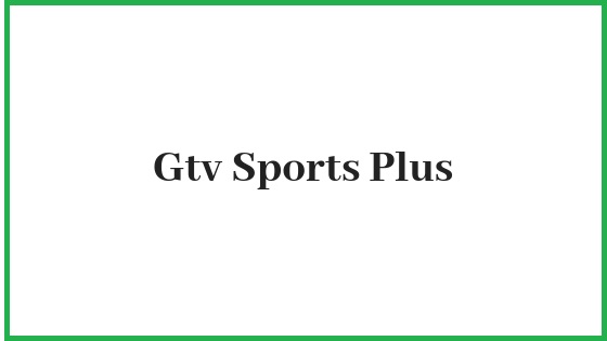 Gtv Sports Plus Live Streaming