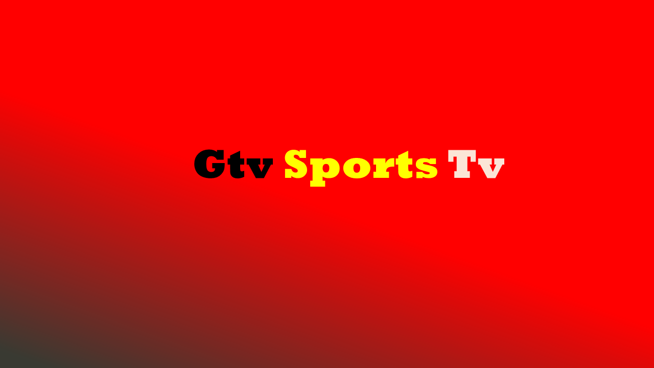 Watch Gtv Sports Live Streaming